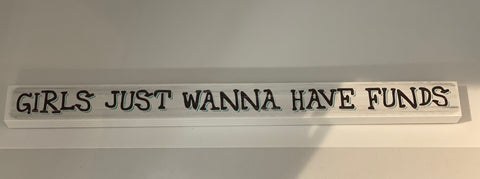 “Girls just wanna have funds” sign